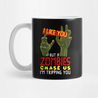 I Like You But If Zombies Chase Us Im Tripping You Mug